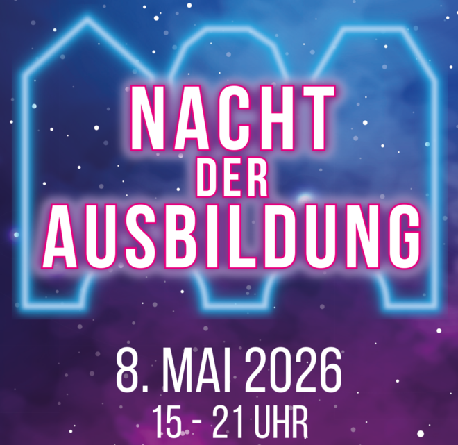 Nacht der Ausbildung 8.05.2026 von 15-21 Uhr